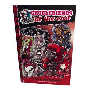 Monster High Ghoulfriends Til The End Hardcover Book By Gitty Daneshvari 2014